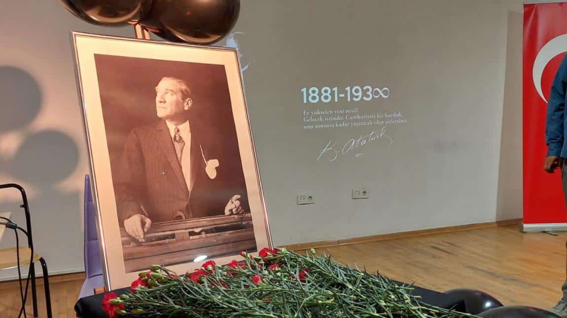 Ulu Önder Gazi Mustafa Kemal Atatürk'ü Sonsuzluğa Uğurlanışının 84. Yılında Okulumuzda Andık